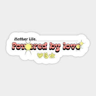 mother life powered by love Sticker